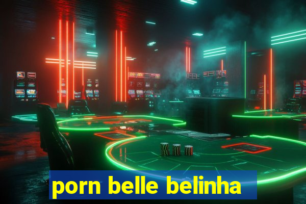 porn belle belinha